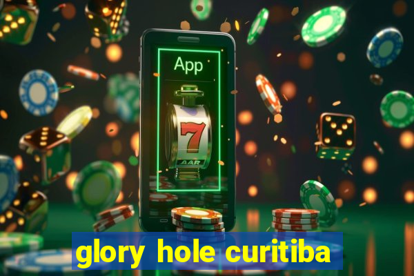 glory hole curitiba